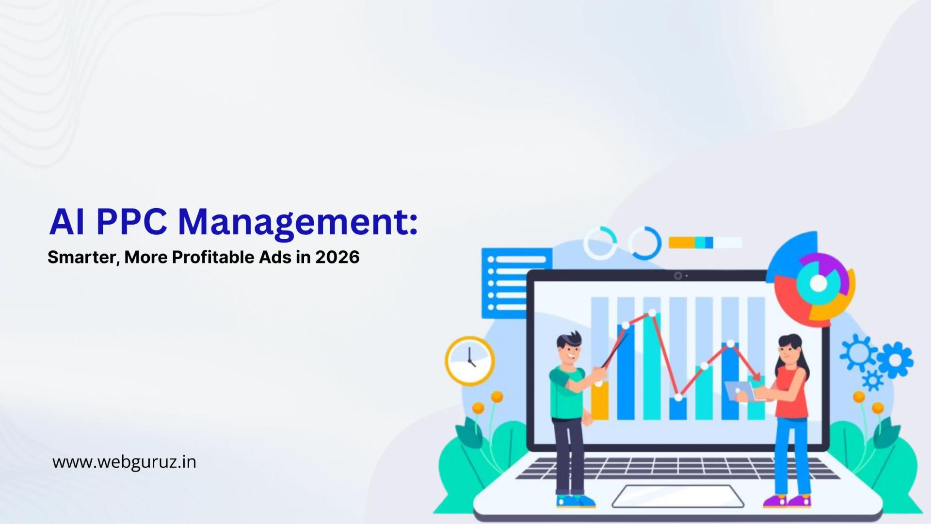 AI PPC Management: Smarter, More Profitable Ads in 2026