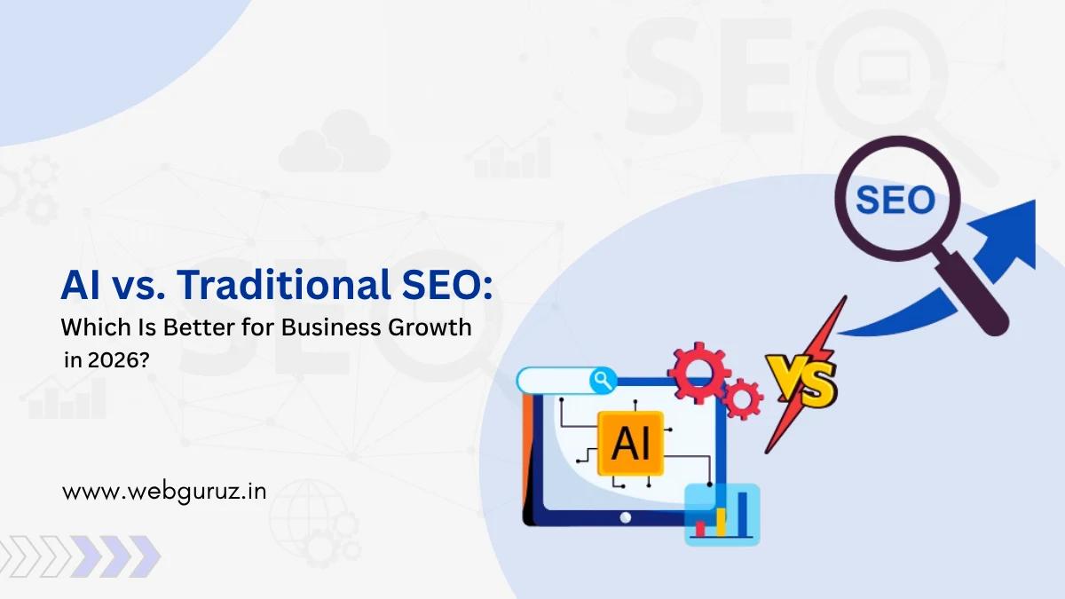 AI vs. Traditional SEO: Which Is Better for Business Growth in 2026?