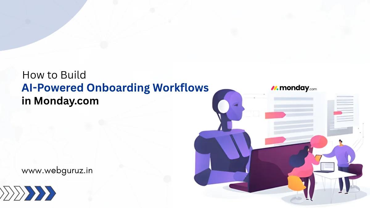 How to Build AI-Powered Onboarding Workflows in Monday.com