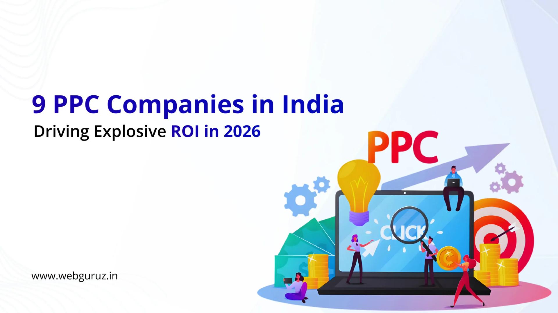 9 PPC Companies in India Driving Explosive ROI in 2026