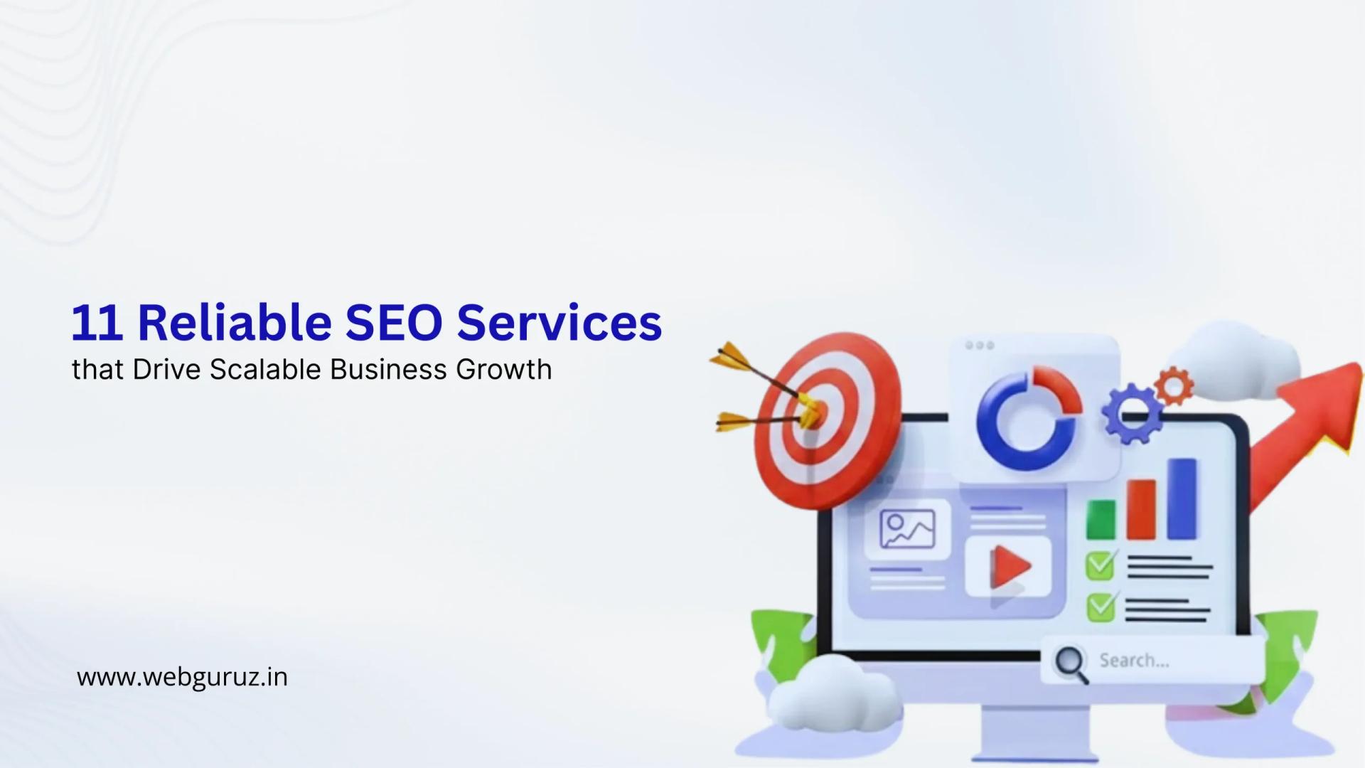 11 Reliable SEO Services that Drive Scalable Business Growth